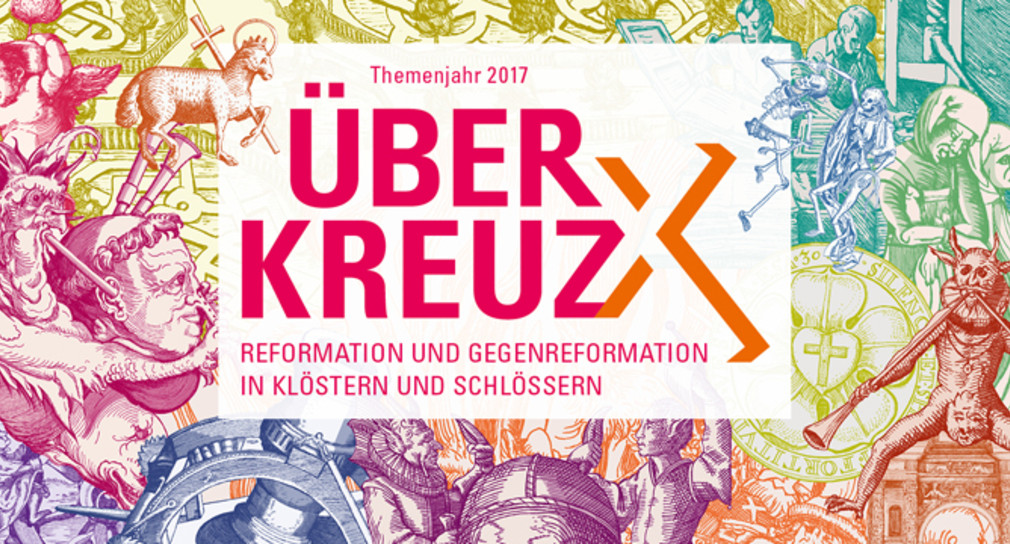 „Über Kreuz. Reformation und Gegenreformation in Klöstern und Schlössern“ – das Themenjahr 2017 der SSG (Quelle: Staatliche Schlösser und Gärten Baden-Württemberg)
