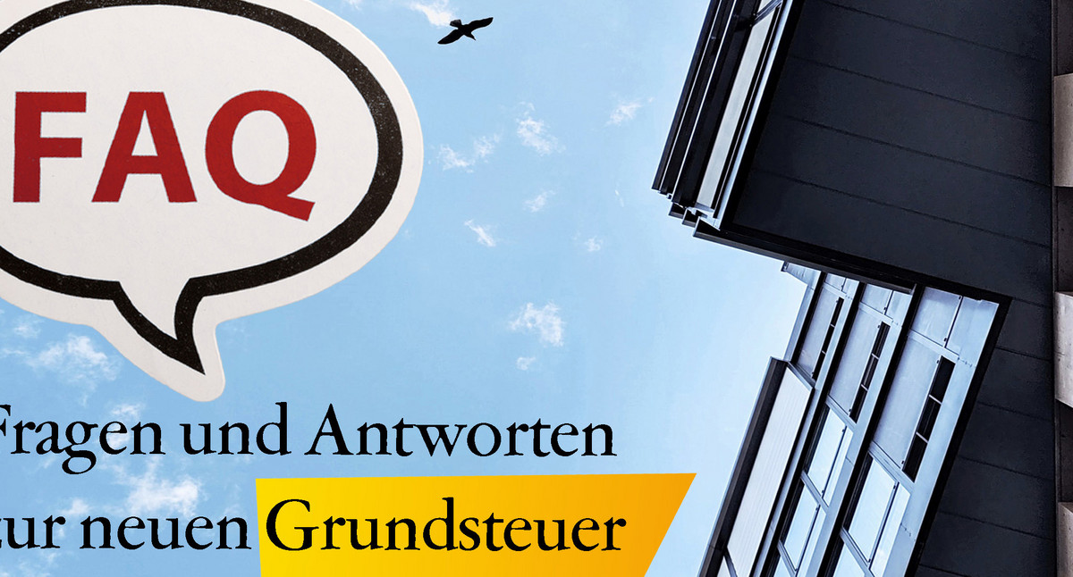 Fragen und Antworten Die neue Grundsteuer